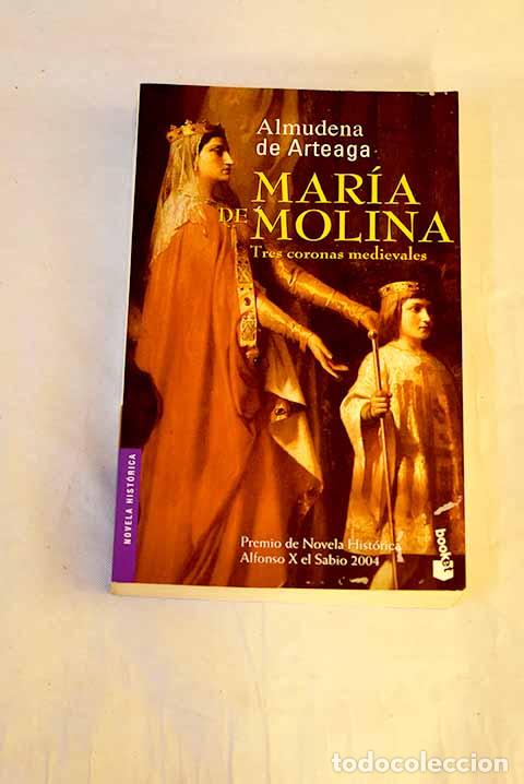 books: Mar&iacute;a de Molina: tres coronas medievales.- Arteaga, Almudena de