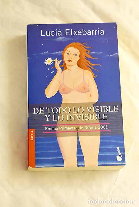 books: De todo lo visible y lo invisible: una novela sobre el amor y otras mentiras.- Etxebarr&iacute;a, Luc&iacute;a