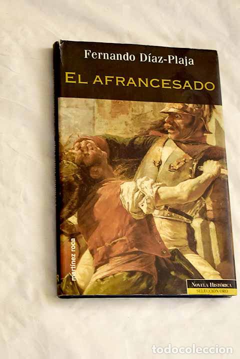 Libri di seconda mano: El afrancesado: D&iacute;az-Plaja, Fernando.- D&iacute;az-Plaja, Fernando