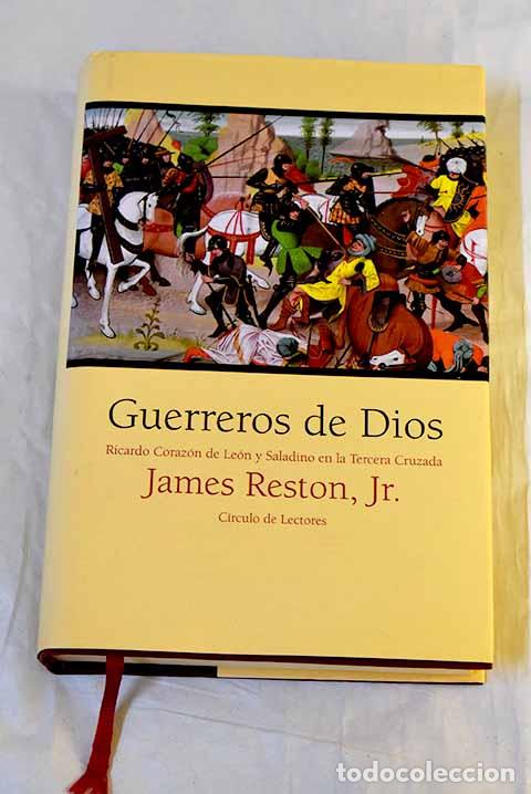 Libri di seconda mano: Guerreros de Dios: Ricardo Coraz&oacute;n de Le&oacute;n y Saladino en la Tercera Cruzada.- Reston, James