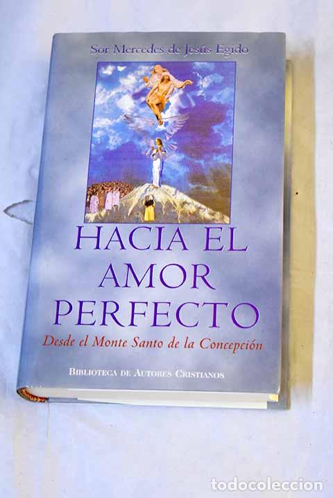 Libros: Hacia el amor perfecto: desde el Monte Santo de la Concepci&oacute;n.- Jes&uacute;s Egido, Mercedes de