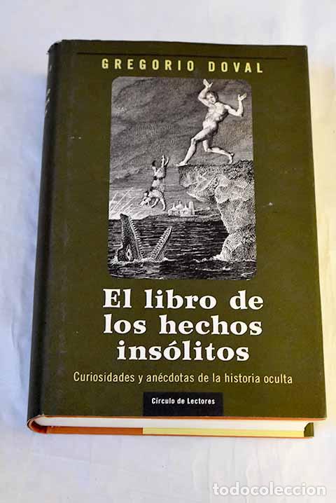 Libros: El libro de los hechos ins&oacute;litos: curiosidades y an&eacute;cdotas de la historia oculta.- Doval, Gregorio