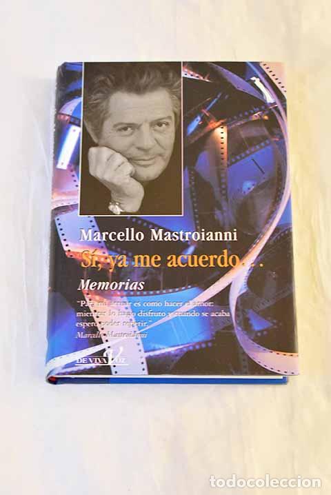Libros: S&iacute;, ya me acuerdo-- : memorias.- Mastroianni, Marcello