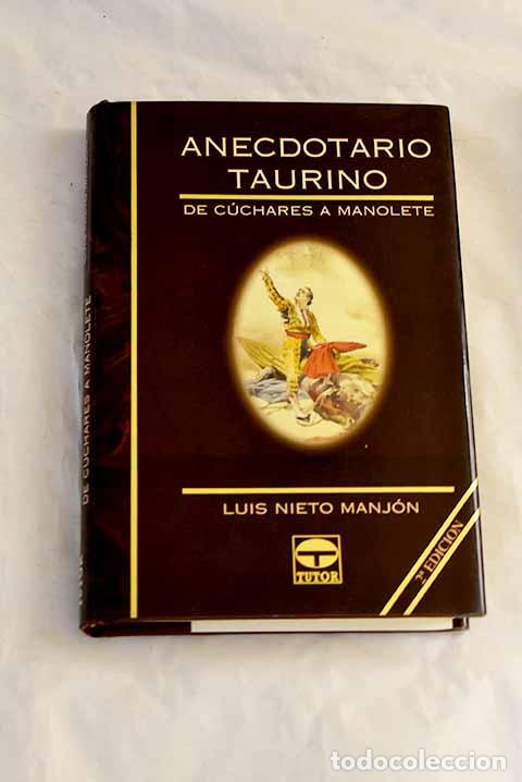 Libros: Anecdotario taurino : (de C&uacute;chares a Manolete).- Nieto Manj&oacute;n, Luis