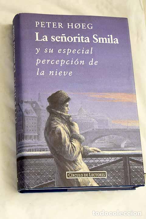 Libros: La se&ntilde;orita Smila y su especial percepci&oacute;n de la nieve.- H&oslash;eg , Peter