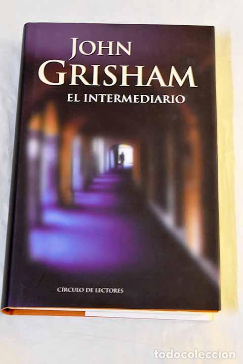 Libros: El intermediario: Grisham, John.- Grisham, John