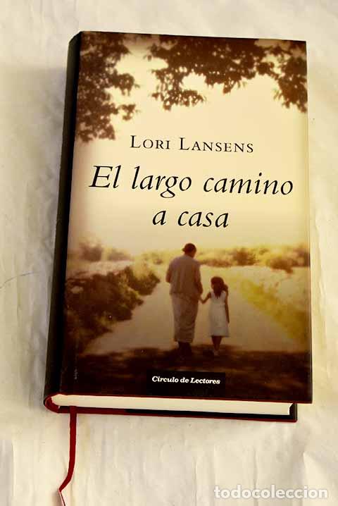 Libros: El largo camino a casa.- Lansens, Lori