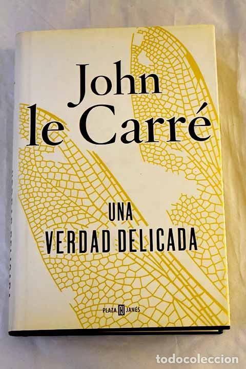 Libros: Una verdad delicada: Le Carr&eacute;, John.- Le Carr&eacute;, John