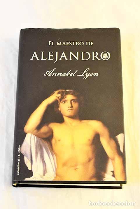 Libros: El maestro de Alejandro.- Lyon, Annabel