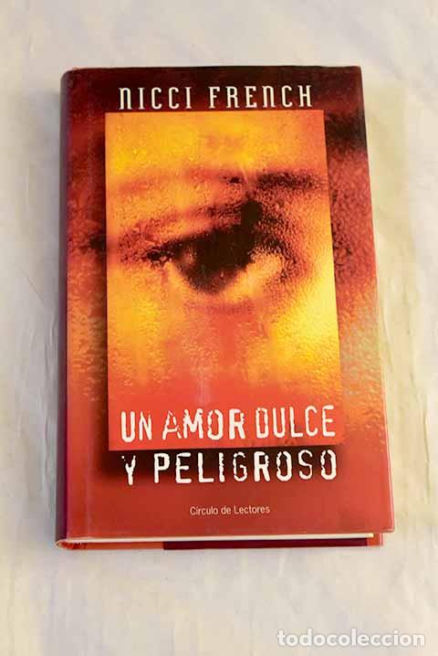 Libros: Un amor dulce y peligroso.- French, Nicci