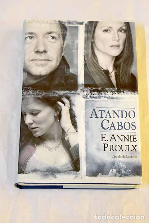 Libros: Atando cabos: Proulx, Annie.- Proulx, Annie
