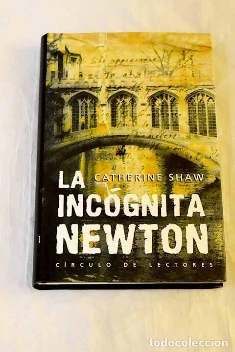 Libros: La inc&oacute;gnita Newton: Shaw Catherine.- Shaw Catherine