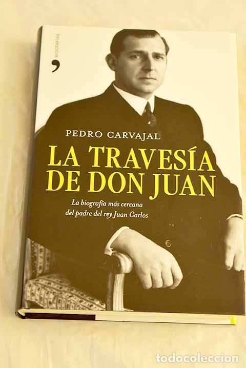 Libros: La traves&iacute;a de don Juan: la biograf&iacute;a m&aacute;s cercana del padre del rey Juan Carlos
