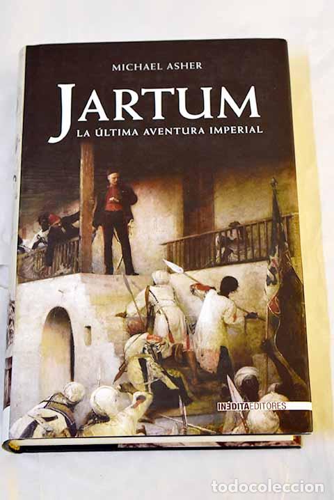 Libros: Jartum: la &uacute;ltima aventura imperial.- Asher, Michael