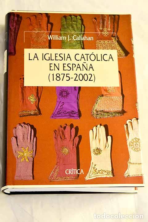 Libros: La Iglesia Cat&oacute;lica en Espa&ntilde;a (1875-2002).- Callahan, William James