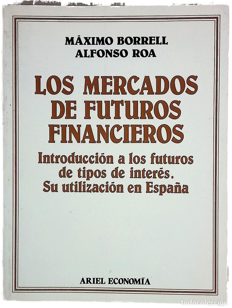 Libros: Los mercados de futuros financieros introducci&oacute;n a los futuros de tipos de inter&eacute;s : su utilizaci...