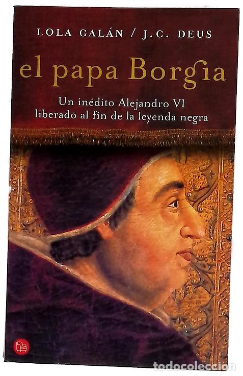Libri di seconda mano: El Papa Borgia un in&eacute;dito Alejandro VI liberado al fin de la leyenda negra