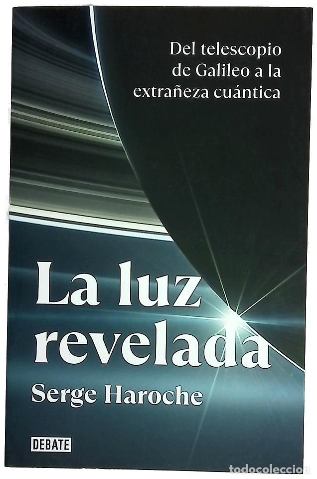 Libri di seconda mano: La luz revelada : del telescopio de Galileo a la extra&ntilde;eza cu&aacute;ntica