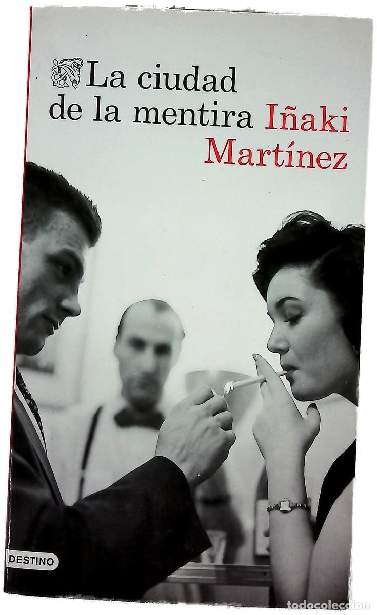 Libri di seconda mano: La ciudad de la mentira - Mart&iacute;nez, I&ntilde;aki
