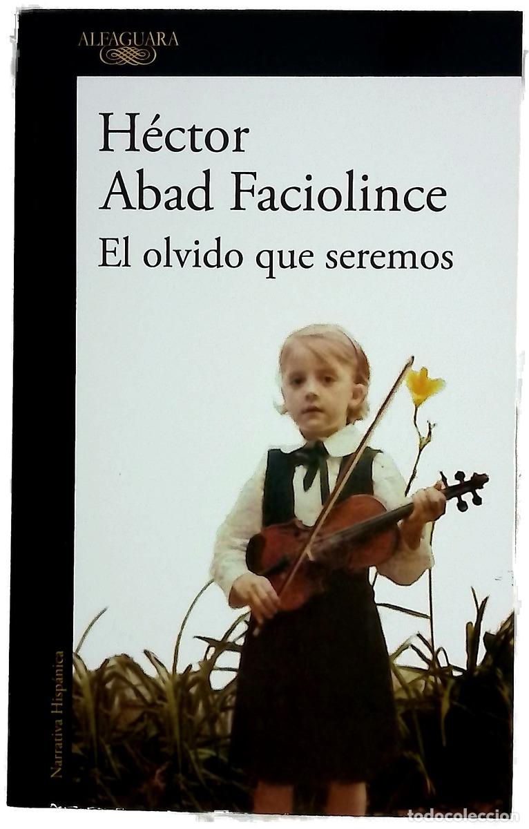 books: El olvido que seremos - Abad Faciolince, H&eacute;ctor