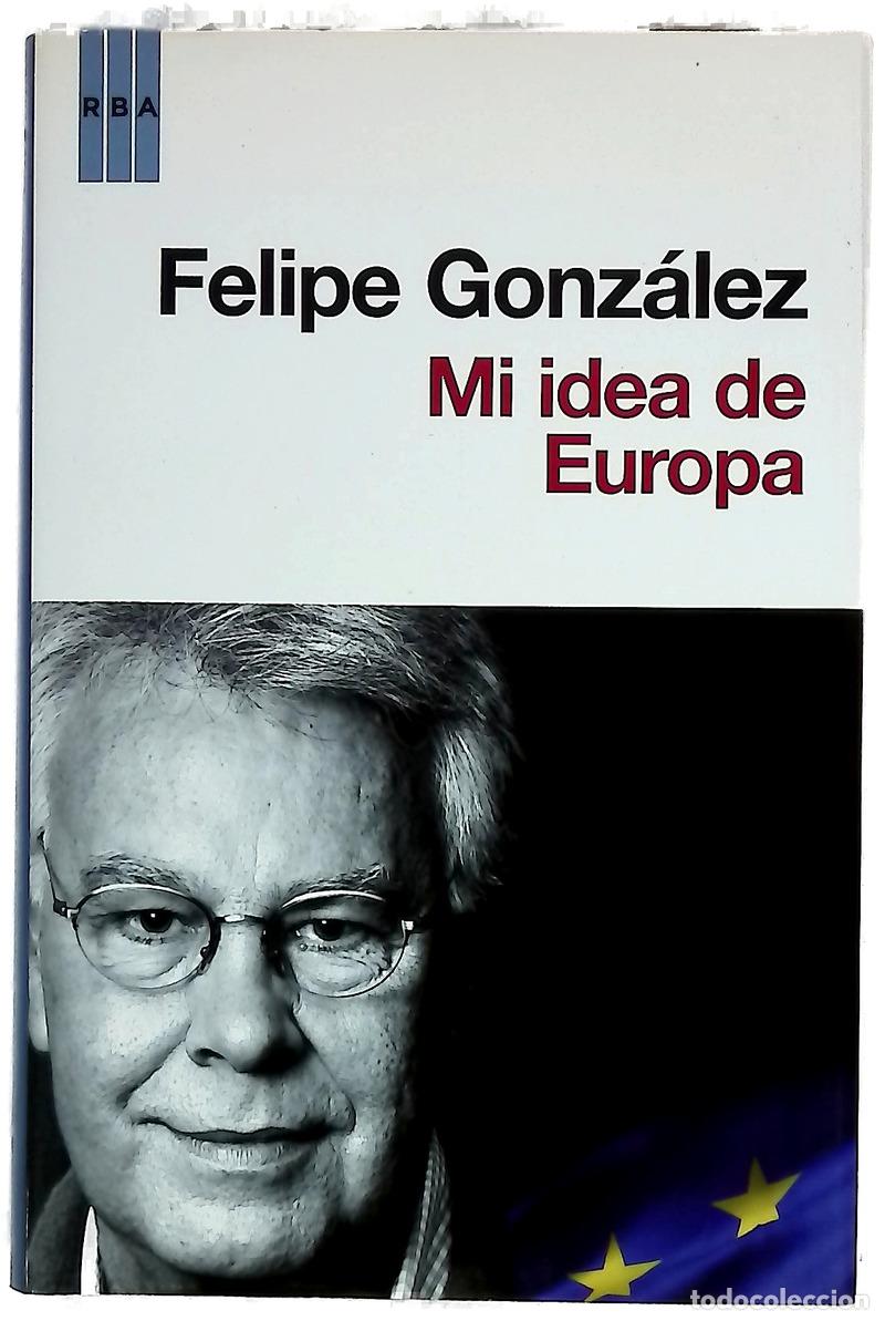 books: Mi idea de Europa - Gonz&aacute;lez M&aacute;rquez, Felipe