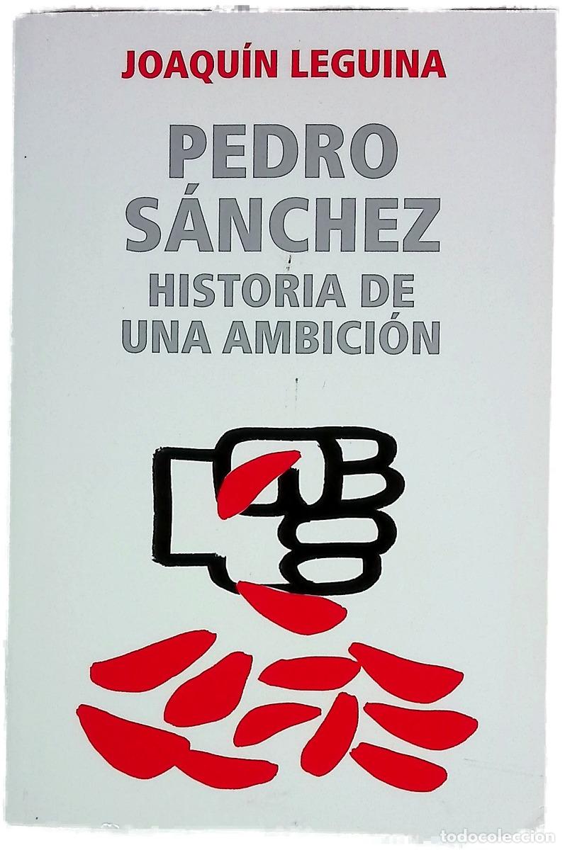 books: Pedro S&aacute;nchez, historia de una ambici&oacute;n