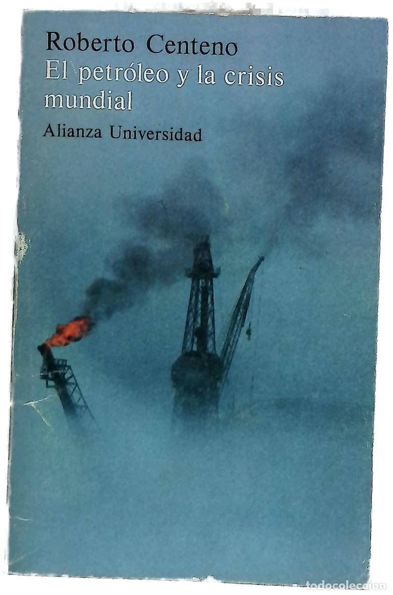 books: El petr&oacute;leo y la crisis mundial g&eacute;nesis, evoluci&oacute;n y consecuencias del nuevo orden petrolero inte...