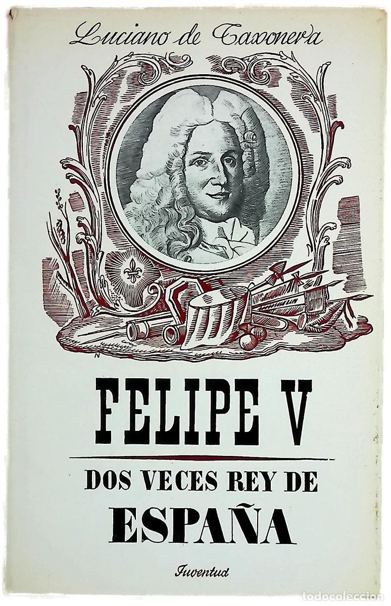 books: Felipe V : fundador de una dinast&iacute;a y dos veces rey de Espa&ntilde;a