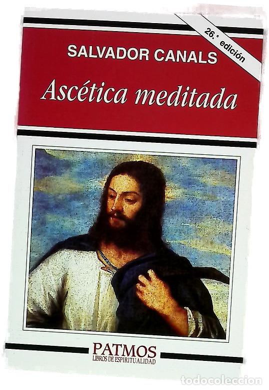 Livros em segunda m&atilde;o: Asc&eacute;tica meditada - Canals, Salvador; Horno Liria, Luis