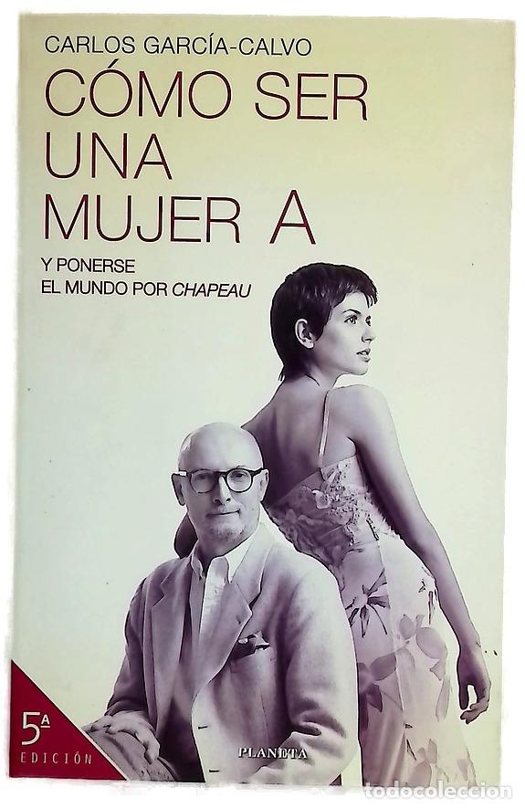 Libros: C&oacute;mo ser una mujer A - Garc&iacute;a-Calvo, Carlos
