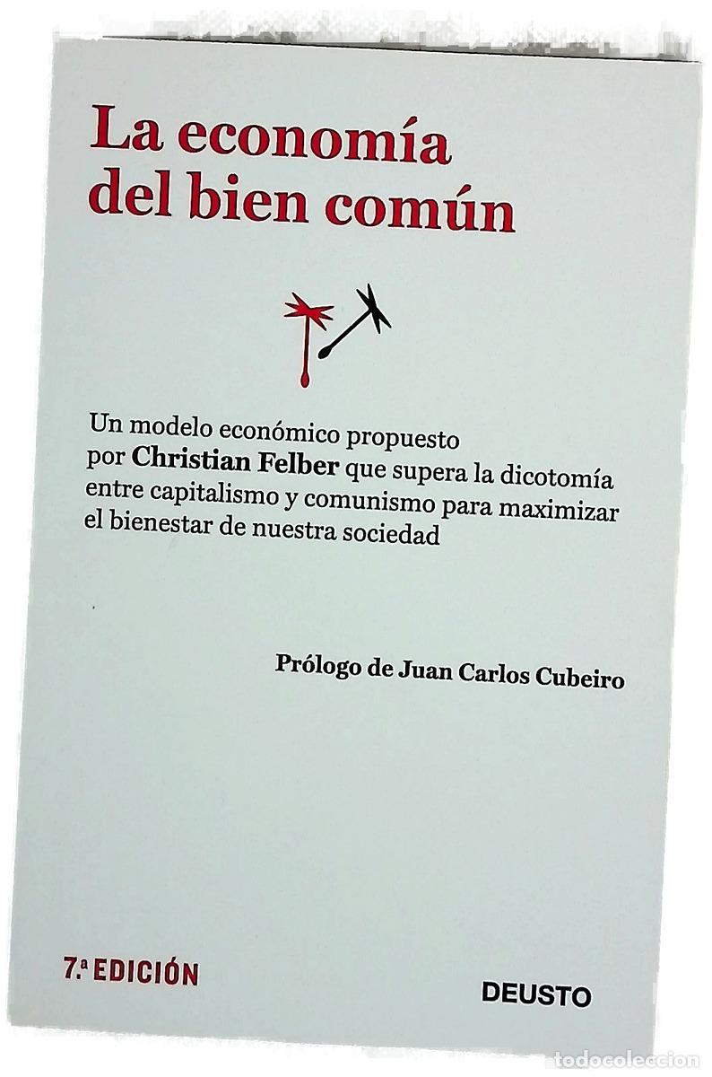 Libri di seconda mano: La econom&iacute;a del bien com&uacute;n : un modelo econ&oacute;mico que supera la dicotom&iacute;a entre capitalismo y comu...