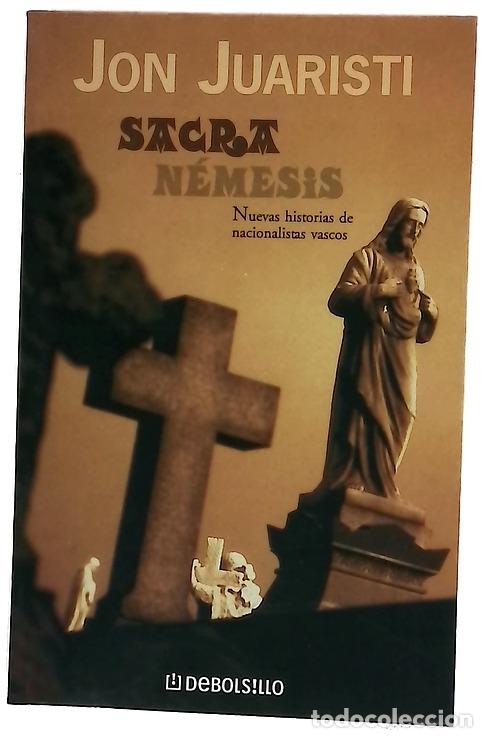 Libri di seconda mano: Sacra n&eacute;mesis nuevas historias de nacionalistas vascos