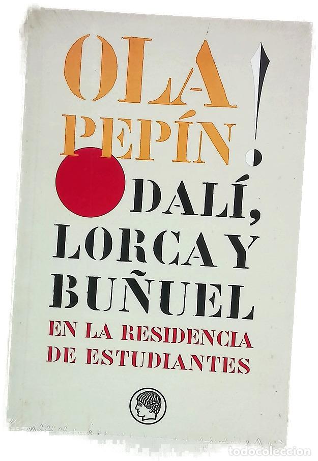 Livros em segunda m&atilde;o: Ola Pep&iacute;n! Dal&iacute;, Lorca y Bu&ntilde;uel en la Residencia de Estudiantes : ensayos escritos con motivo de ...