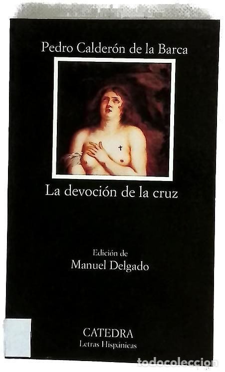 Libros: La devoci&oacute;n de la cruz - Calder&oacute;n de la Barca, Pedro; Delgado Morales, Manuel