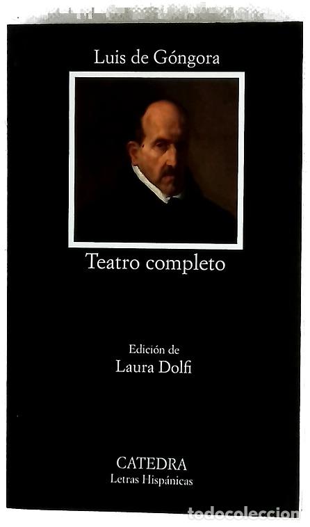 Libros: Teatro completo - G&oacute;ngora y Argote, Luis de; Dolfi, Laura; R&iacute;o Zamudio, Sagrario del