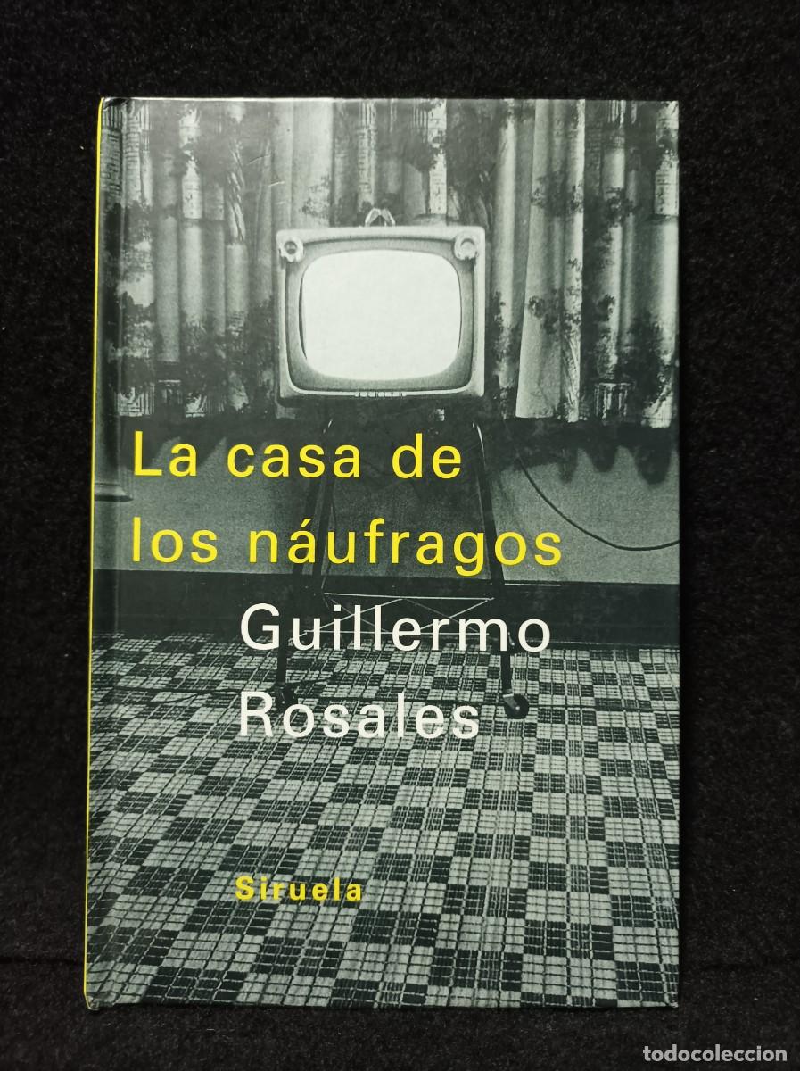 Libros: LA CASA DE LOS N&Aacute;UFRAGOS. GUILLERMO ROSALES. EDICIONES SIRUELA 2003
