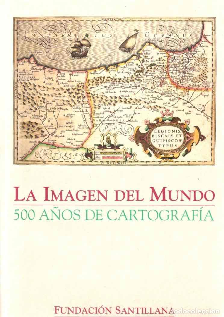Libros: La imagen del mundo. 500 a&ntilde;os de cartograf&iacute;a - NO CONSTA AUTOR
