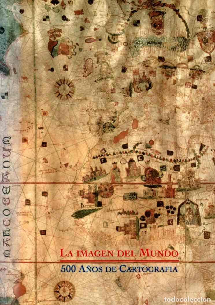 Libros: La imagen del mundo. 500 a&ntilde;os de cartograf&iacute;a - NO CONSTA AUTOR