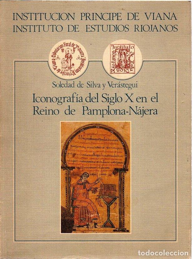 Libros: Iconograf&iacute;a del Siglo X en el Reino de Pamplona-N&aacute;jera - Silva y Verastegui, Soledad de