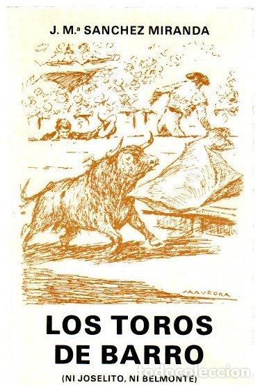Libros: Los toros de barro (ni Joselito, ni Belmonte). - S&aacute;nchez Miranda, Jos&eacute; Mar&iacute;a