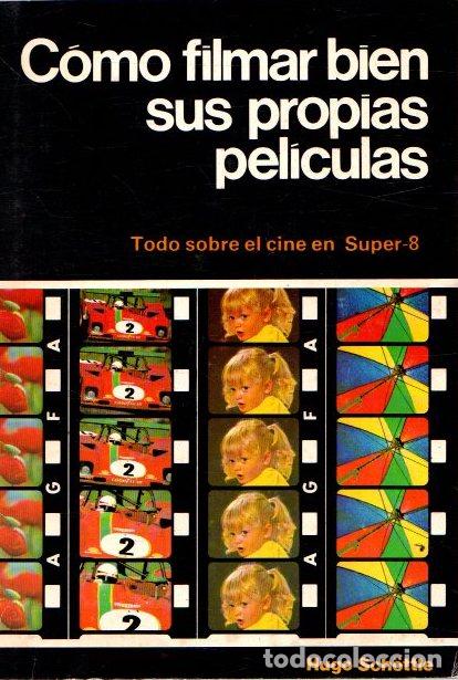 Libros: C&oacute;mo filmar bien sus propias pel&iacute;culas. Todo sobre el cine en Super-8 - Sch&ouml;ttle, Hugo