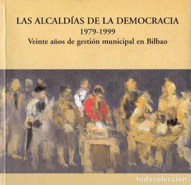 Libros: Las Alcald&iacute;as de la Democracia (1979-1999). Veinte a&ntilde;os de gesti&oacute;n municipal en Bilbao - Cava Mesa,