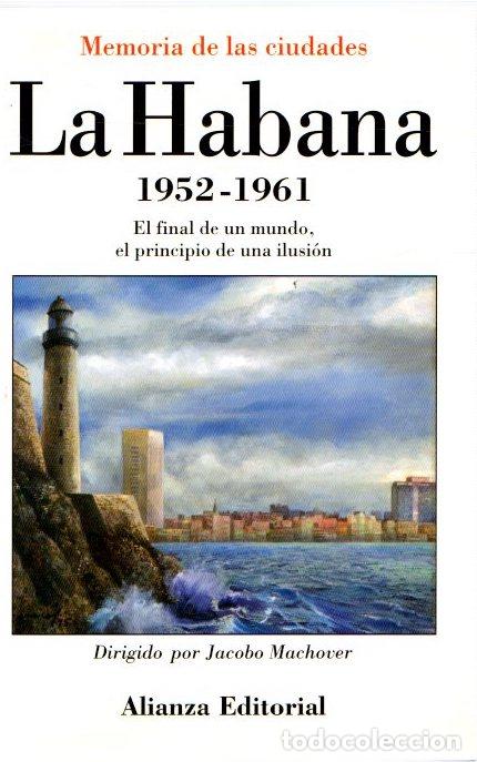 Libros: La Habana, 1952-1961. El final de un mundo, el principio de una ilusi&oacute;n - NO CONSTA AUTOR