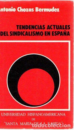 Libros: Tendencias actuales del sindicalismo en Espa&ntilde;a - Chozas Bermudez, Antonio