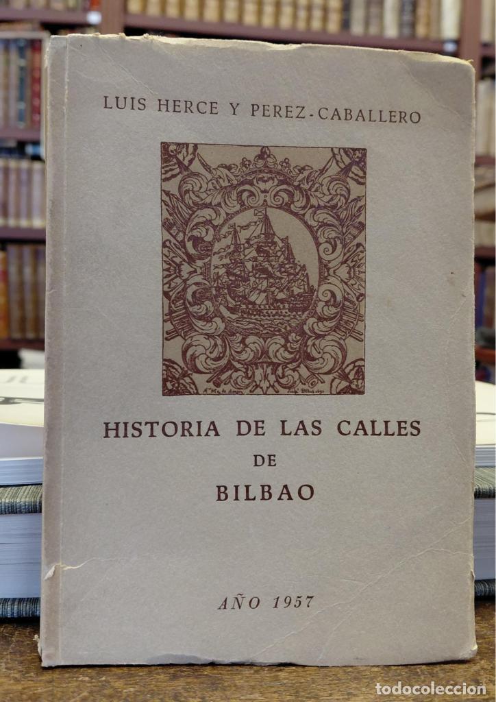 B&uuml;cher: HISTORIA DE LAS CALLES DE BILBAO. - HERCE Y PEREZ-CABALLERO, Lu&iacute;s.