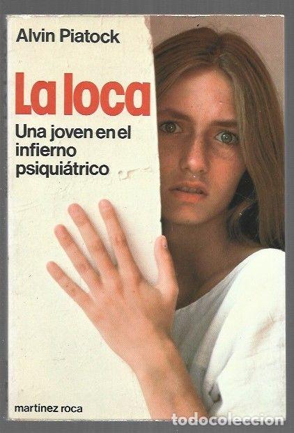 Livres: LOCA - LA. UNA JOVEN EN EL INFIERNO PSIQUIATRICO - PIATOCK, ALVIN
