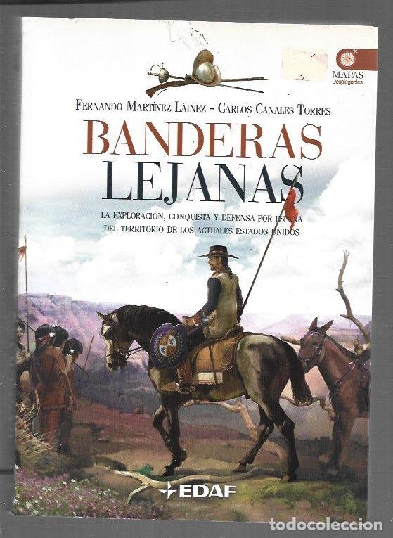 books: BANDERAS LEJANAS. LA EXPLORACION, CONQUISTA Y DEFENSA POR ESPA&Ntilde;A DEL TERRITORIO DE LOS ACTUALES ESTA