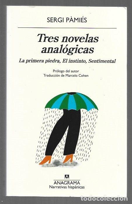 Libri di seconda mano: TRES NOVELAS ANALOGICAS. LA PRIMERA PIEDRA, EL INSTINTO, SENTIMENTAL - PAMIES, SERGI