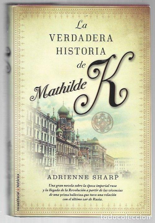 Libros: VERDADERA HISTORIA DE MATHILDE K - LA - SHARP, ADRIENNE - Foto 1