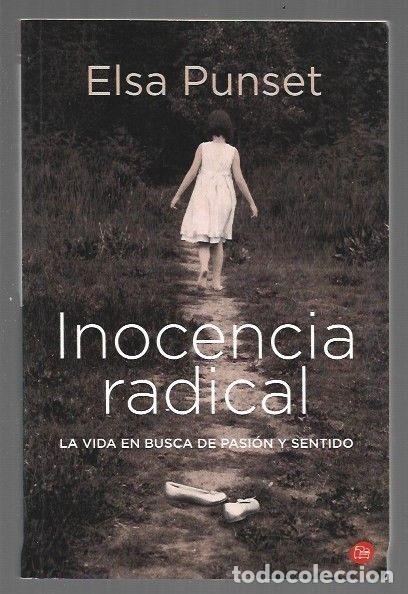 Libros: INOCENCIA RADICAL. LA VIDA EN BUSCA DE PASION Y SENTIDO - PUNSET, ELSA
